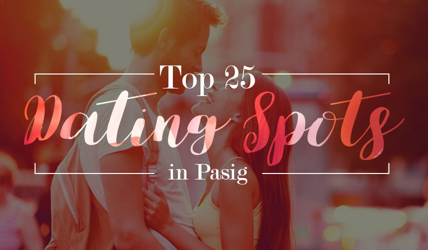 Top 25 Dating Spots in Pasig