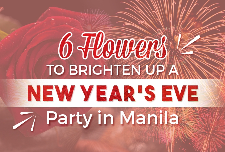 6 Flowers to Brighten Up a New Year’s Eve Party in Manila