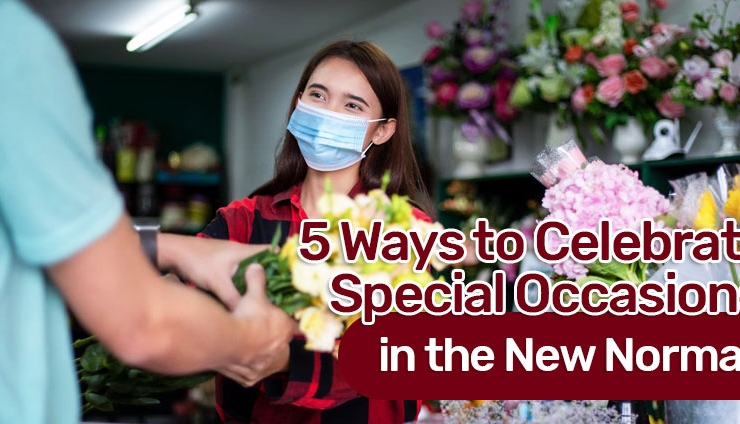 5 Ways to Celebrate Special Occasions in the New Normal