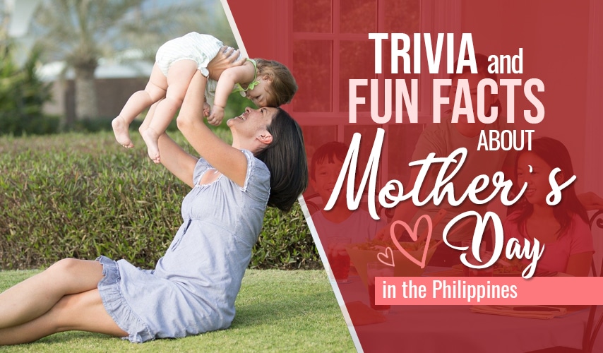 Trivia and Fun Facts About Mother’s Day in the Philippines