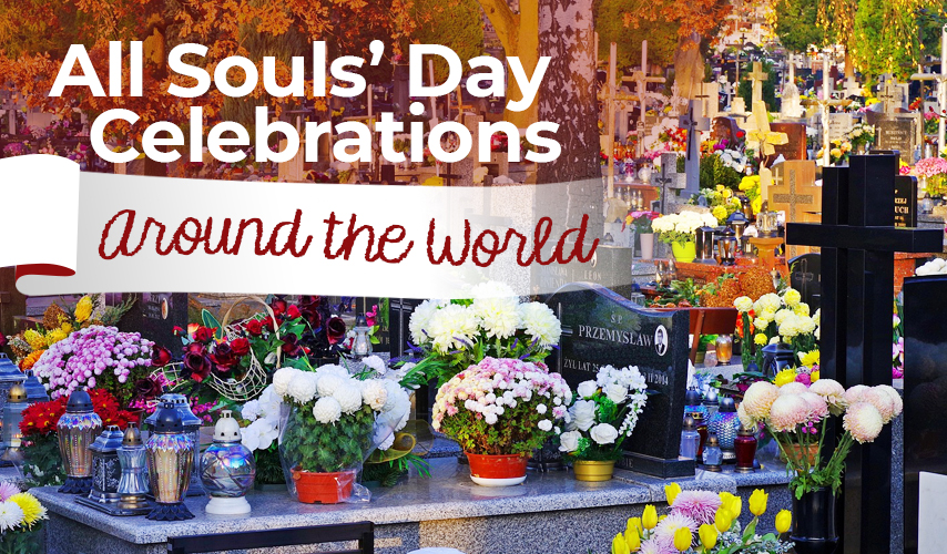 All Souls’ Day Celebrations Around the World