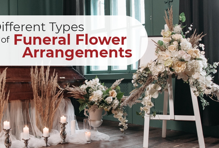 Different Types of Funeral Flower Arrangements to Honor a Loved One