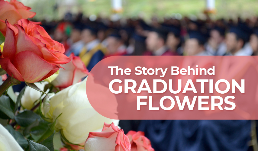 The Story Behind Graduation Flowers