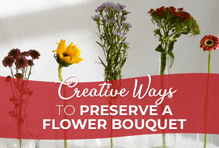 Creative Ways to Preserve a Flower Bouquet