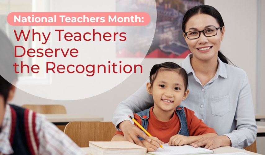 National Teachers Month: Why Teachers Deserve the Recognition