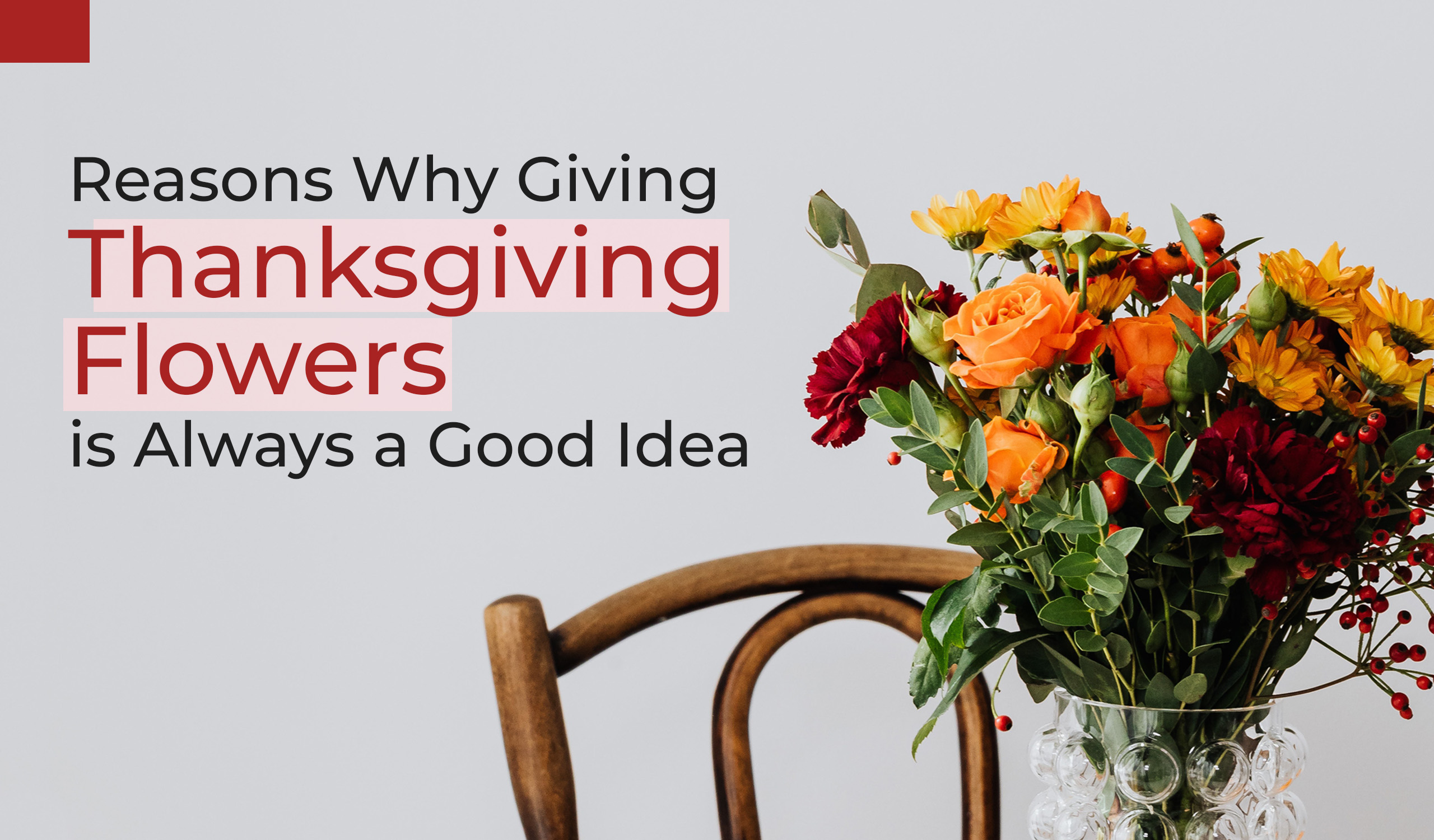 Reasons Why Giving Thanksgiving Flowers is Always a Good Idea