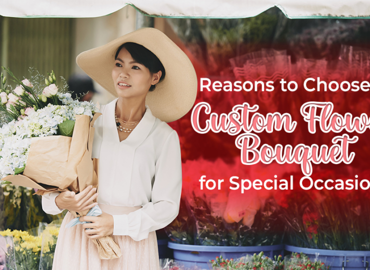 3 Reasons to Choose a Custom Flower Bouquet for Special Occasions