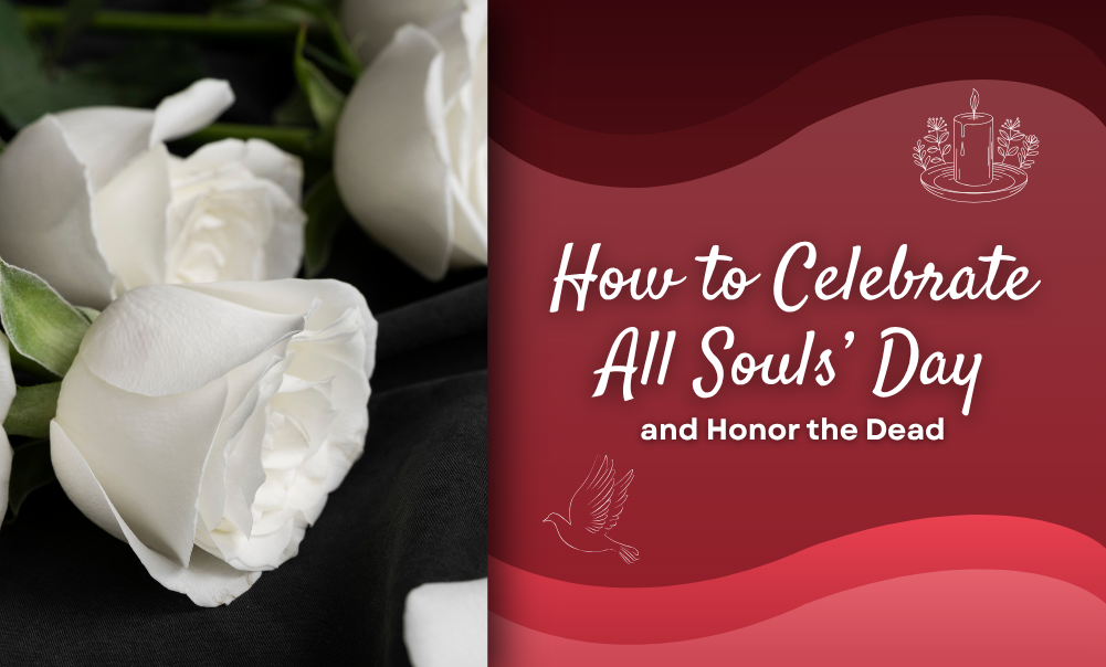 How to Celebrate All Souls’ Day and Honor the Dead