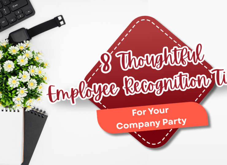 8 Thoughtful Employee Recognition Tips For Your Company Party