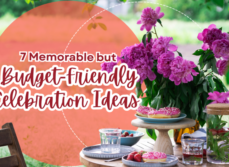 7 Memorable but Budget-Friendly Celebration Ideas