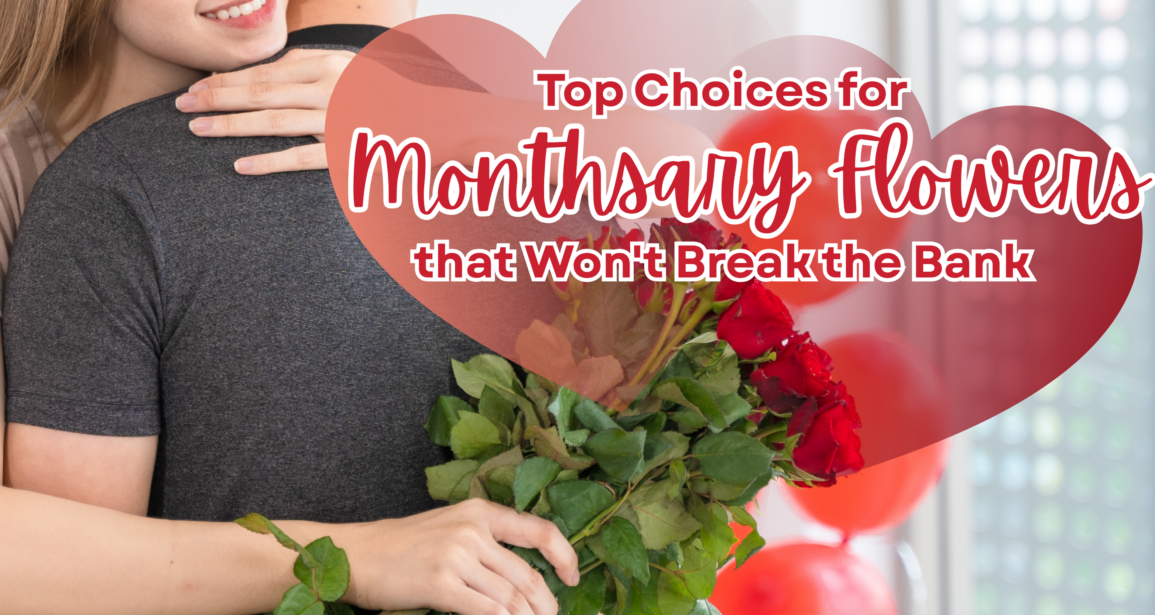 Top Choices for Monthsary Flowers that Won’t Break the Bank