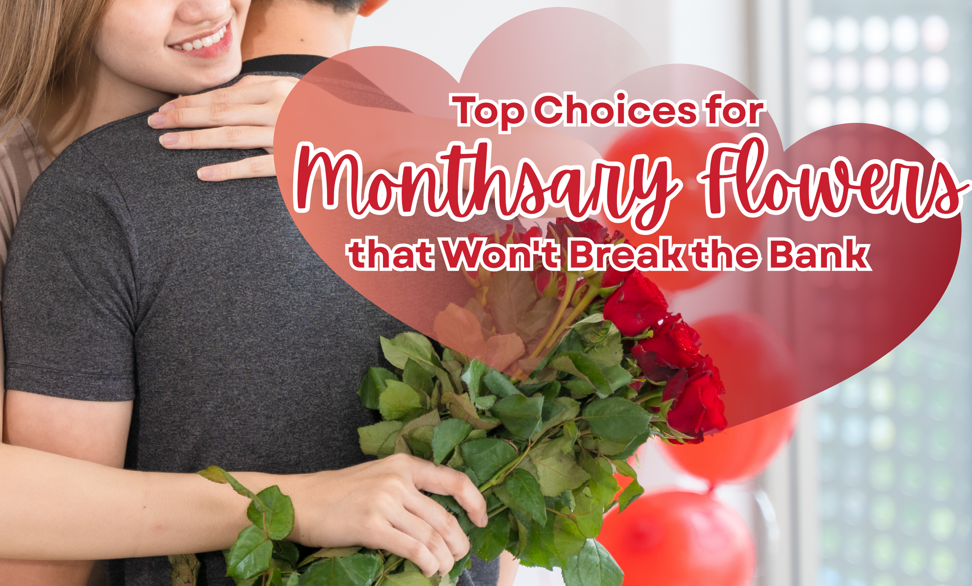 Top Choices for Monthsary Flowers that Won’t Break the Bank