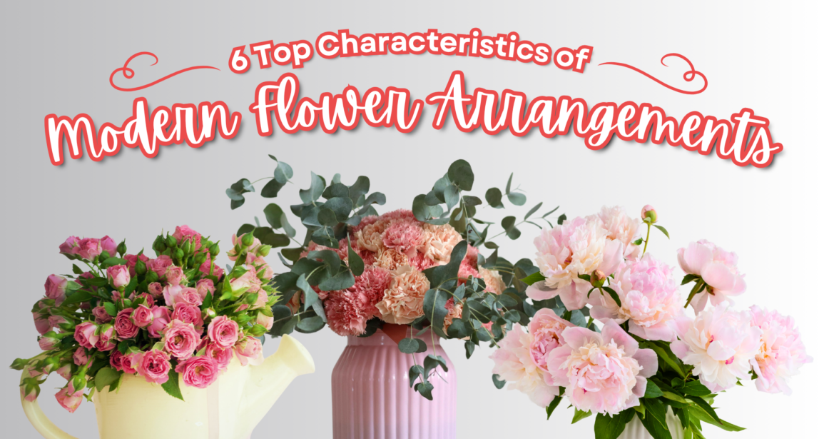 6 Top Characteristics of Modern Flower Arrangements