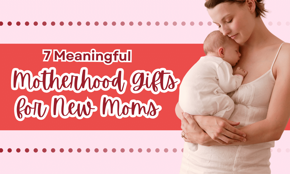 7 Meaningful Motherhood Gifts for New Moms